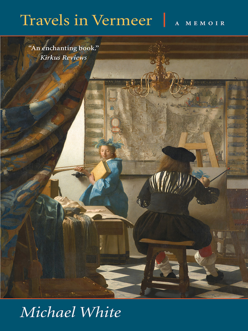 Title details for Travels in Vermeer by Michael White - Wait list